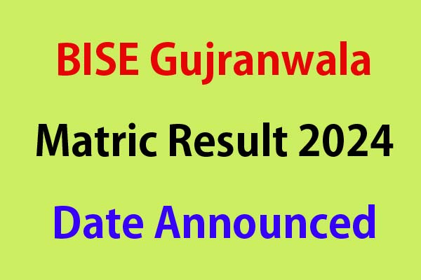 BISE Gujranwala Matric Result 2024 Date Announced Latest update