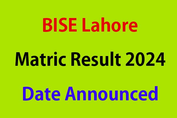BISE Lahore Board Matric Result 2024 Date announced