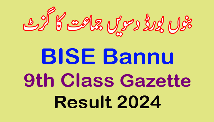 BISE Bannu Matric Result 2024 Gazette PDF Download Matric, SSC part 1 and part 2