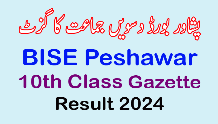 BISE Peshawar 10th Class Result 2024 Gazette PDF, SSC, Matric part 2